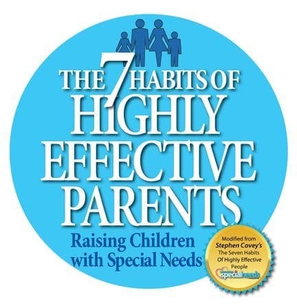 The 7 Habits Of Highly Effective Parents Raising Children With Special ...