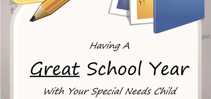 Having A Great School Year With Your Special Needs Child Parenting Special Needs Magazine